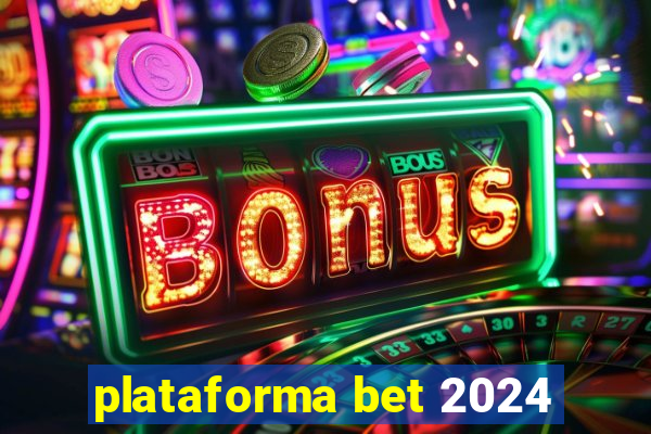 plataforma bet 2024